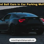 Buy and Sell Cars in Car Parking Multiplayer